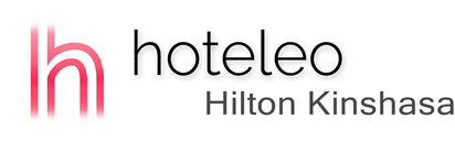 hoteleo - Hilton Kinshasa