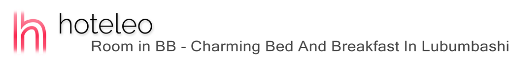 hoteleo - Room in BB - Charming Bed And Breakfast In Lubumbashi